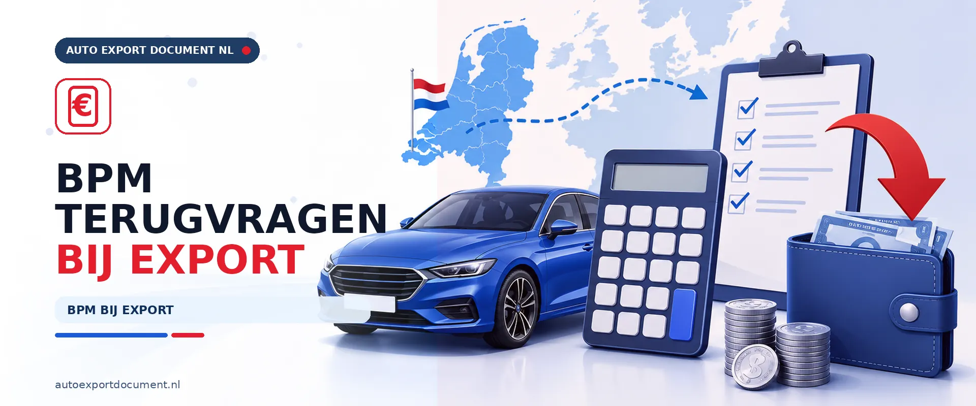 BPM terugvragen bij export – banner van Auto Export Document met auto, rekenmachine en checklist voor BPM teruggaaf bij de Belastingdienst
