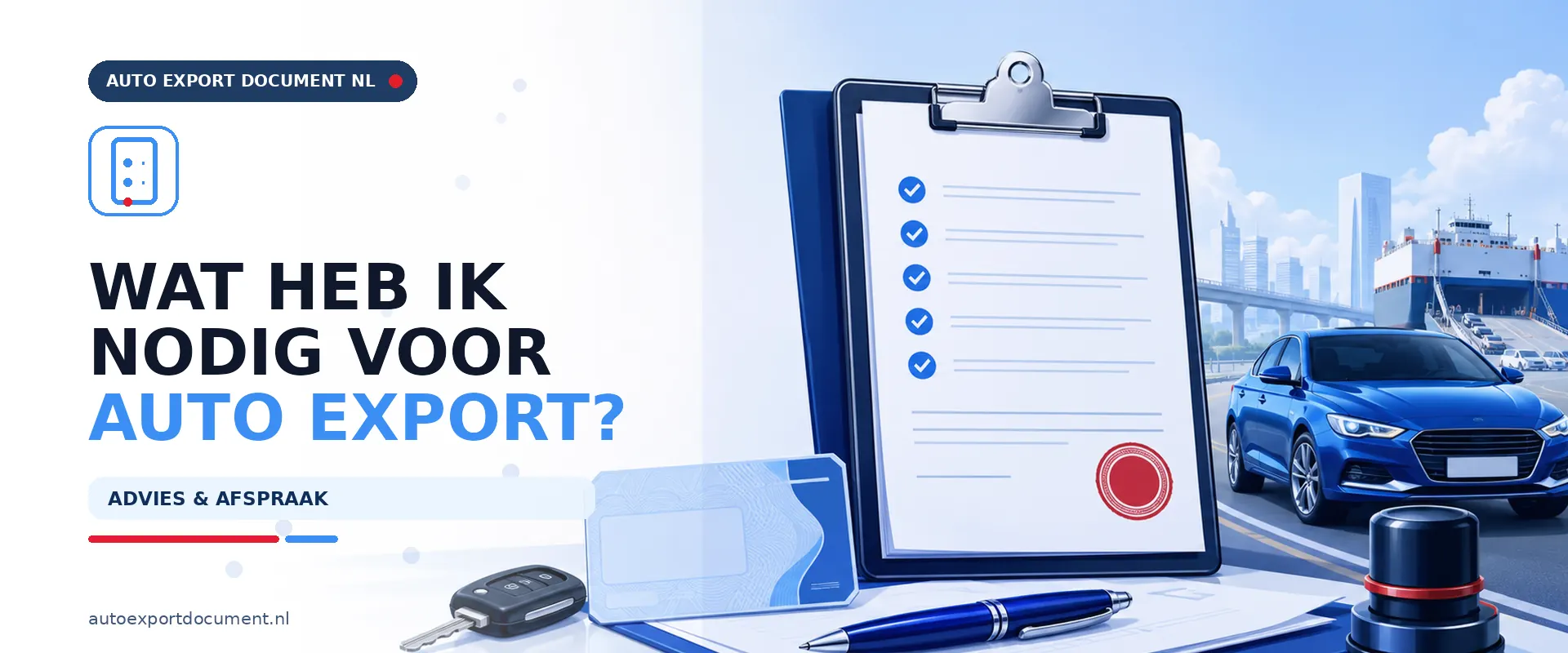 Wat heb ik nodig voor auto export – banner van Auto Export Document met checklist van documenten die nodig zijn om uw auto te exporteren